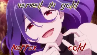 [AMV] Vermeil in Gold - Neffex Cold