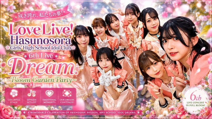 Hasunosora Girls’ High School Idol Club 6th Live “Dream ~Bloom Garden Party~”【Day.2】【05/24/2026】