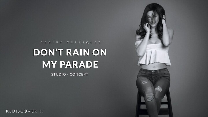 Don't Rain On My Parade - REGINE VELASQUEZ (Studio - Concept) | REDISCOVER II