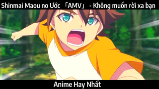 Shinmai Maou no Ước 「AMV」 - Không muốn rời xa bạn | Hay Nhất