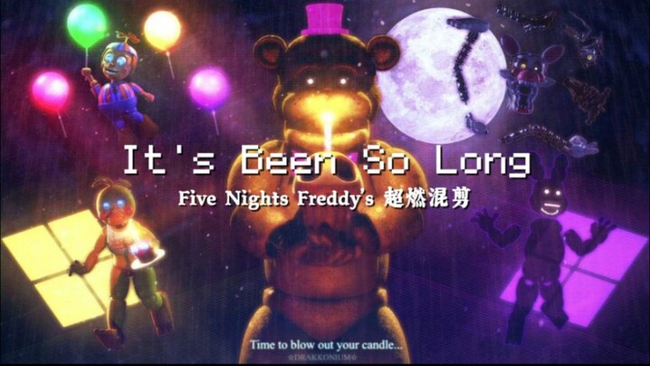 【FNAF超燃混剪】已经过去太久了 It’s Been So Long | Five Nights At Freddy’s SONG