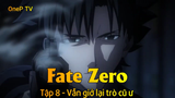 Fate - Zero Tập 8 - Vẫn giở lại trò cũ ư