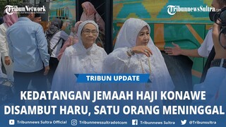 Penuh Haru, Ratusan Jemaah Haji Asal Konawe Tiba di Tanah Air, Satu Orang Meninggal di Tanah Suci