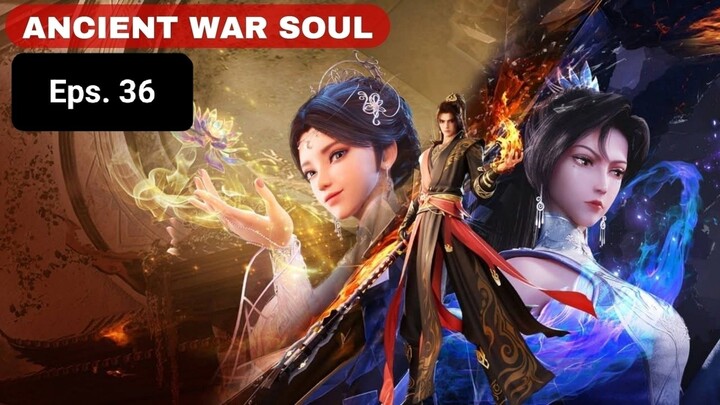 Ancient War Soul episode 36 sub indo