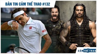 Bản tin Thể Thao #132 | Federer chia tay Wimbledon, Reigns không muốn tái hợp The Shield