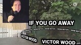 IF YOU GO AWAY | VICTOR WOOD #tribute #deathanniversary #bringbackmemories