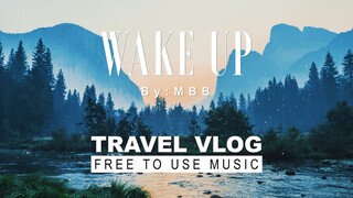 MBB - Wake Up | Travel Vlog Background Music | Vlog No Copyright Music | Free To Use Music