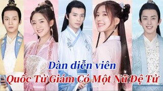 Dàn diễn viên: ⟨Quốc Tử Giám Có Một Nữ Đệ Tử⟩ | (国子监来了个女弟子)
