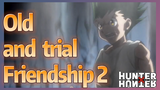Old and trial Friendship 2