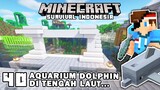 MEMBUAT AQUARIUM LUMBA-LUMBA DI TENGAH LAUT🐬🐠- Minecraft Survival Indonesia (Ep.40)