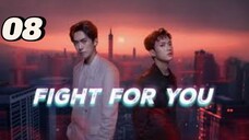 Fight for you | Ep 8| eng sub.