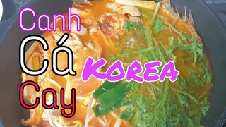Cách nấu canh cá cay| Món ngon hàn quốc|Hà Chi Việt Hàn