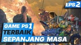 GAME PLAYSTATION 1 / PS1 TERBAIK SEPANJANG MASA - EPS 2