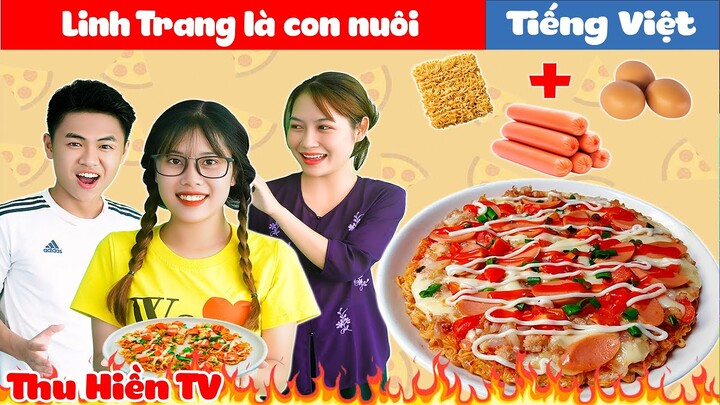 LINH TRANG LÀ CON NUÔI 2 | Làm Pizza Mì Tôm 💕 Tổng Hợp Phim Cổ tích Đời thực Hay Nhất 💕 Thu Hiền TV