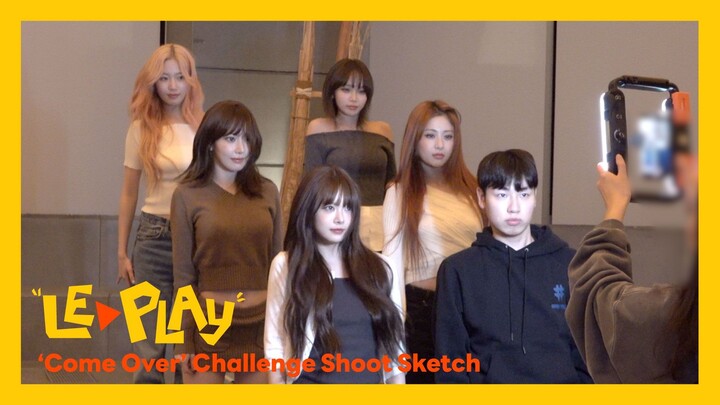 [LE▶PLAY] Tantangan Come Over yang Penuh Tawa 😆 | datang dan menari 🎶