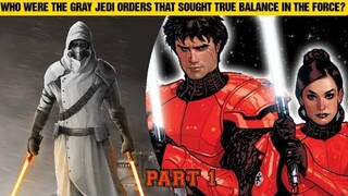 Who Were The Gray Jedi Orders That Sought True Balance In The Force? (Part 1)