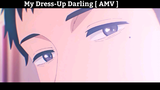 My Dress-Up Darling [ AMV ] Hay Nhất