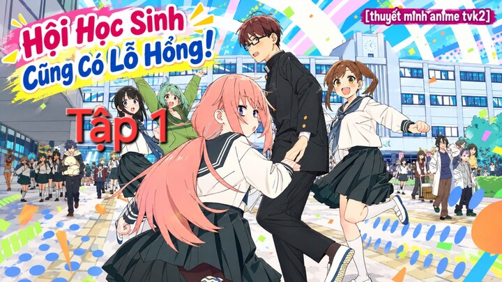 Hội Học Sinh Cũng Có Lỗ Hổng Tập 1 thuyết minh