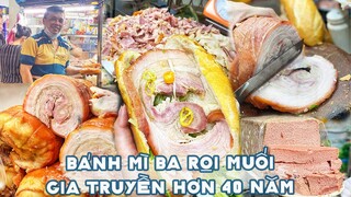 Siêu phẩm BÁNH MÌ BA RỌI MUỐI gia truyền hơn 40 năm ở Sài Gòn | Địa điểm ăn uống