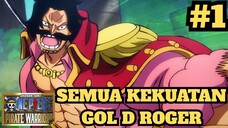 Semua Kekuatan Raja Bajak Laut Gol D Roger ! One Piece Pirate Warriors Indonesia #1