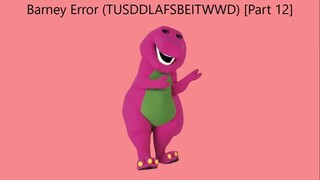 Barney Error (TTUSDDLAFSBEITWWD) [Part 12]