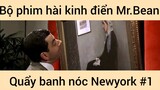 Bộ phim hài kinh điển Mr.Bean quẩy banh nóc Newyork