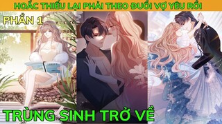 HOẮC THIẾU LẠI PHẢI THEO ĐUỔI VỢ YÊU RỒI - Phần 1| Review Truyện Tranh Hay