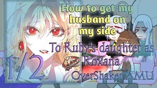 How to get my husband on my side react to Ruby and Izek's daughter as Roxana ||1/2|| OverShaker AMU