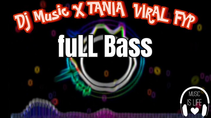 Dj Music xTania full bass fyp viral tiktok