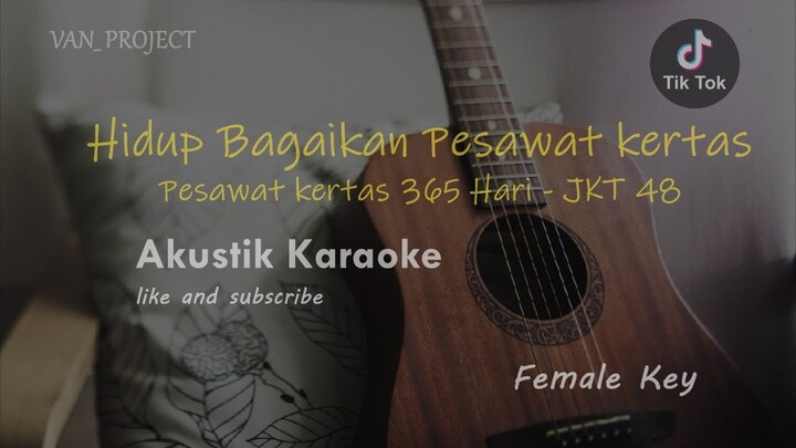 Hidup Bagaikan Pesawat Kertas || Pesawat Kertas 365 - JKT 48 ( Akustik Karaoke ) Viral Di Tiktok