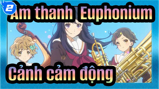 [Âm thanh! Euphonium] Cảnh cảm động - Gei Wo Yi Shou Ge De Shi Jian_2