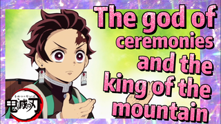 The god of ceremonies and the king of the mountain