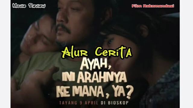 Alur cerita film ayah, ini arahnya kemana ya?  2026