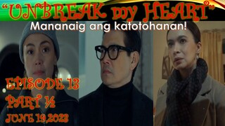 MANANAIG ANG KATOTOHANAN|UNBREAK MY HEART|EPISODE 13 PART 1/2|JUNE 19,2023