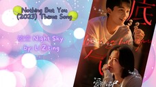 夜空 Night Sky by: Li Ziting - Nothing But You (2023) Theme Song