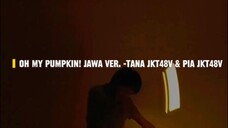 Oh My Pumpkin ! Jawa Version -Tana Nona JKT48V & Pia Meraleo JKT48V [Wotagei  ver.]