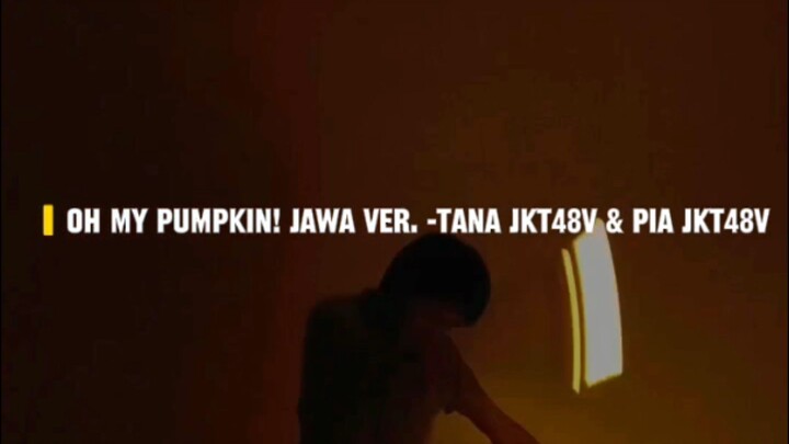 Oh My Pumpkin ! Jawa Version -Tana Nona JKT48V & Pia Meraleo JKT48V [Wotagei  ver.]