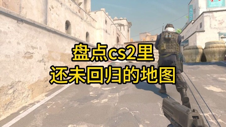 A rundown of the maps in CS2 that still haven’t made a comeback!