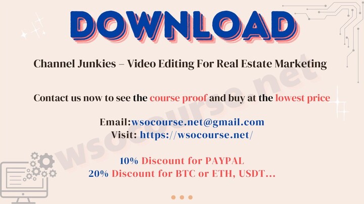 [WSOCOURSE.NET] Channel Junkies – Video Editing For Real Estate Marketing