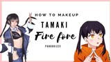 How to makeup ทามากิ Fireforce!