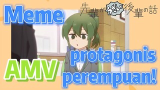 [My Senpai Is Annoying, AMV] Meme protagonis perempuan!