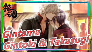 [Gintama] [Gintoki & Takasugi] I'm Also the Man Who Loves Him Most in This World