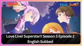 Love Live! Superstar!! Season 3 Episode 2 English Subbed