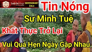 Sư Thích Minh Tuệ Xuất Hiện Bộ Hành Khất Thực Sẽ Đoàn Tụ Huynh Đệ Ngày Gần Nhất ? Luật Sư Vlogs