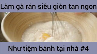 Làm gà rán siêu giòn tan ngon như tiệm bánh tại nhà #4