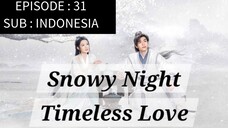 🇨🇳 Snowy Night: Timeless Love [ Episode 31 - INDO SUB]