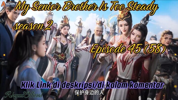 My Senior Brother Is Too Steady season 2 Episode 45 (58)