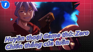 [Huyền thoại Game thủ: Zero/MAD/AMV] Đó là chiến thắng của tuần_1