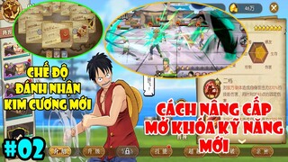 One Piece Burning Will Phần 2 - Cách Nâng Cấp Level và Mở Khóa Skill Chiêu Thức Mới Cho Nhân Vật.