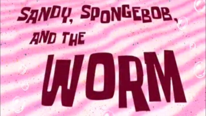 Spongebob Squarepants: Sandy, Spongebob, And The Worm